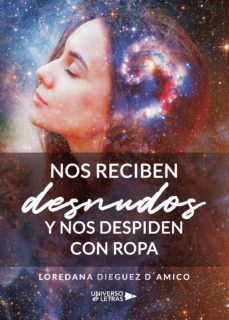 nos reciben desnudos y nos despiden con ropa (ebook)-loredana dieguez d´amico-9788418856501