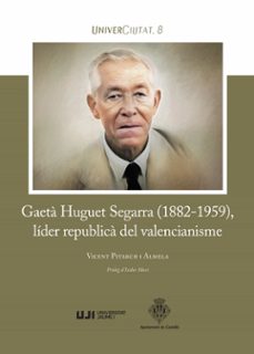 gaeta huguet segarra (1882-1959), lider republica del valencianisme-vicent pitarch i almela-9788418951701