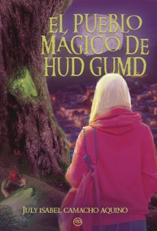 el pueblo magico de hud gumd-july isabel camacho aquino-9788419076601