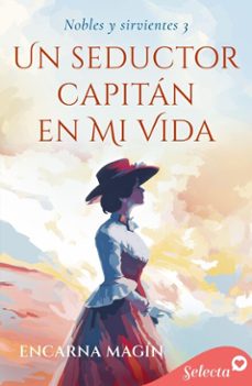 un seductor capitan en mi vida (nobles y sirvientes 3) (ebook)-encarna magin-9788419116901