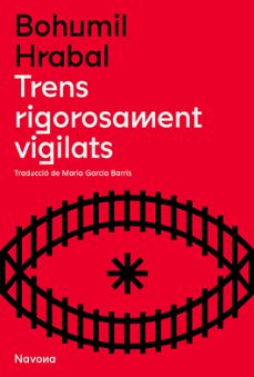 trens rigorosament vigilats-bohumil hrabal-9788419179401