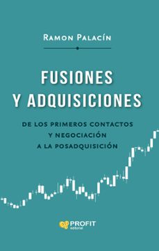 fusiones y adquisiciones: de los primeros contactos y negociacion a la posadquisicion-ramon palacin-9788419212801