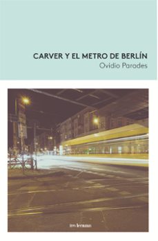 carver y el metro de berlin-ovidio parades-9788419243201
