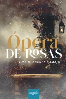 opera de rosas-jose m. arenas ramajo-9788419300201