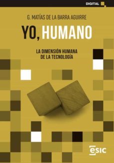yo, humano. la dimension humana de la tecnologia (ebook)-g. matías de la barra aguirre-9788419480101