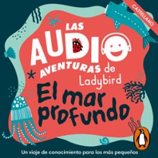 el mar profundo (castellano) (las audioaventuras de ladybird) (audiolibro)-9788419508201