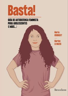 basta! guia de autodefensa feminista para adolescentes (gal)-maria kronsky-marion le muzic-9788419754301