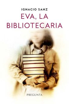 eva, la bibliotecaria-ignacio sanz-9788419766601