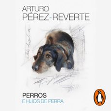 perros e hijos de perra-arturo perez reverte-9788420462301
