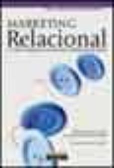 marketing relacional: un nuevo enfoque para la seduccion y fideli zacion del cliente-pedro reinares lara-jose manuel ponzoa casado-9788420535401