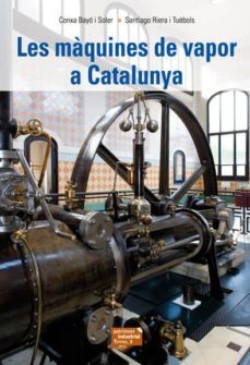 les maquines de vapor a catalunya-conxa bayo i soler-santiago riera i tuebols-9788423207701