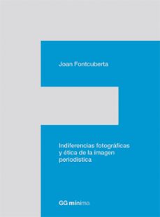 indiferencias fotograficas y etica de la imagen periodistica-9788425224201