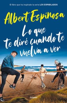 lo que te dire cuando te vuelva a ver (ed. especial)-albert espinosa-9788425358401