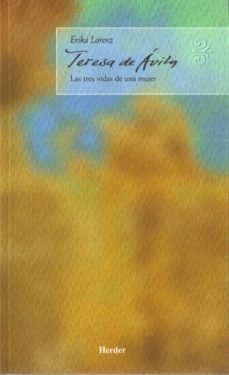 teresa de avila: las tres vidas de una mujer-erika lorenz-9788425423901