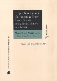 republicanismo y democracia liberal: una critica del pensamiento politico republicano-9788425917301