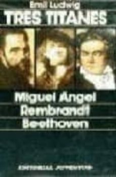 tres titanes (3ª ed.)-emil ludwig-9788426101501