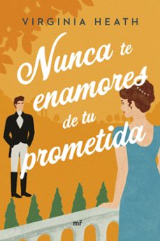 nunca te enamores de tu prometida-virginia heath-9788427049901