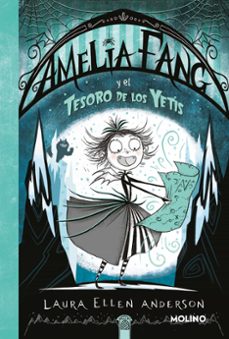 amelia fang 5 - amelia fang y el tesoro de los yetis-laura ellen anderson-9788427245501
