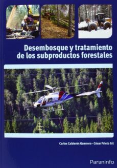 desembosque y tratamientos de los subproductos-carlos calderon guerrero-cesar prieto gil-9788428333801