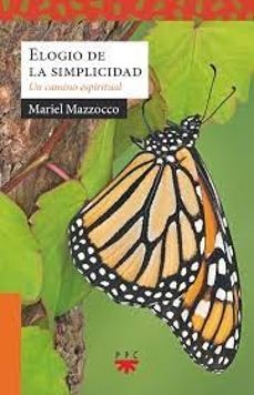 elogio de la simplicidad. un camino espiritual-mariel mazzocco-9788428840101