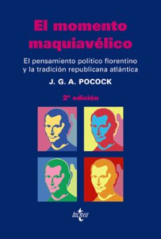 el momento maquiavelico: el pensamiento politico florentino y la tradicion republicana atlantica-9788430947201
