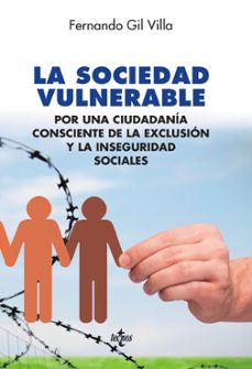 la sociedad vulnerable: por una ciudadania consciente de la exclusion y la inseguridad social-fernando gil villa-9788430968701