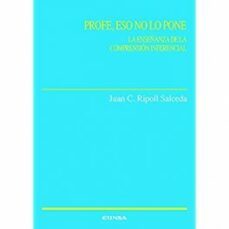 profe, eso no lo pone: la enseñanza de la comprension inferencial-juan c. ripoll salceda-9788431333201
