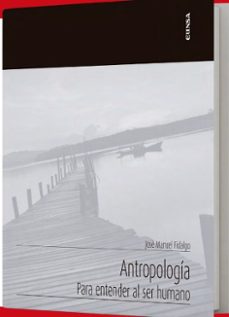 antropologia. para entender al ser humano-jose manuel fidalgo-9788431338701
