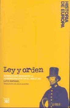 ley y orden: dominacion mediante la administracion en el siglo xi x-lutz raphael-9788432313301