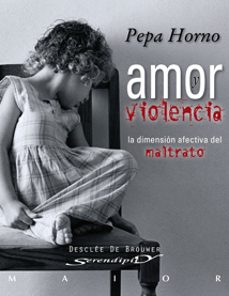 amor y violencia: la dimension afectiva del maltrato-pepa horno-9788433023001