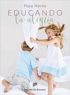 educando la alegría-pepa horno goicoechea-9788433029201