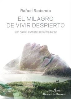 el milagro de vivir despierto: ser nadie, cumbre de la madurez-9788433030801