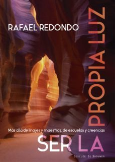 ser la propia luz. mas alla de linajes y maestros, de escuelas y creencias (ebook)-rafael redondo-9788433037701