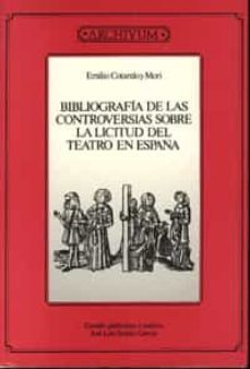 bibliografia de las controversias sobre la licitud del teatro en españa-emilio cotarelo y mori-9788433822901