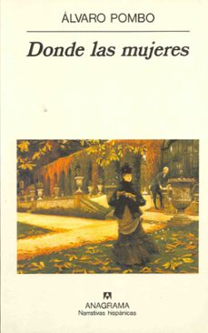 donde las mujeres (7ª ed.) (premio nacional narrativa 1997)-9788433910301