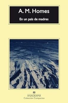 en un país de madres-a. m. homes-9788433926401