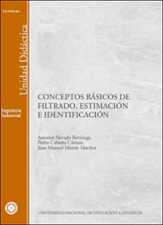 conceptos basicos de filtrado, estimacion e identificacion-pedro cabrera camara-juan manuel martin sanchez-antonio nevado reviriego-9788436254501