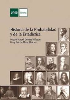 historia de la probabilidad y de la estadistica-miguel angel gomez villegas-maria sol de mora charles-9788436273601