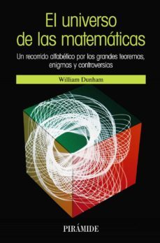 el universo de las matematicas: un recorrido alfabetico por los g randes teoremas, enigmas y controversias (2ª ed.)-william dunham-9788436820201