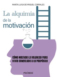 la alquimia de la motivacion-maria luisa de miguel corrales-9788436846201