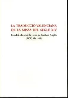 la traduccio valenciana de la missa del segle xiv: estudi i edici o de la versio de guillen angles-9788437059501