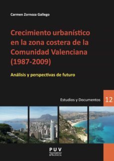 crecimiento urbanístico en la zona costera de la comunidad valenciana (1987-2009) (ebook)-carmen zornoza gallego-9788437092201