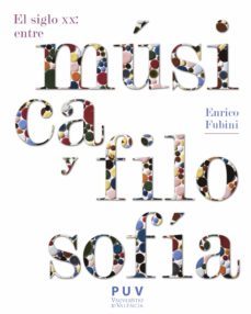 el siglo xx: entre música y filosofía, 2a ed. (ebook)-enrico fubini-9788437097701