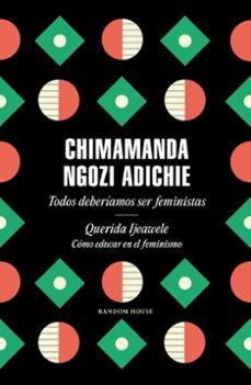 todos deberiamos ser feministas / querida ijeawele. como educar en el feminismo-9788439737001
