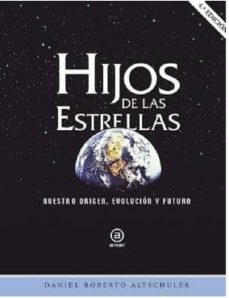 hijos de las estrellas (4ª ed.): nuestro origen, evolucion y futuro-9788446041801