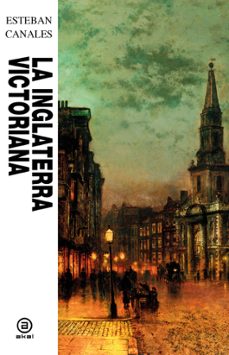 la inglaterra victoriana-esteban canales-9788446059301