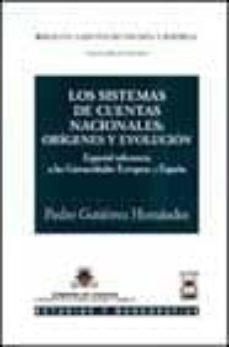 los sistemas de cuentas nacionales: origenes y evolucion. especia l referencia a las comunidades europeas y españa-pedro gutierrez hernandez-9788447018901