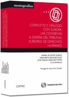conflicto y dialogo con europa. las condenas a españa del tribuna l europeo de derechos humanos-rafael alcacer guirao-9788447038701