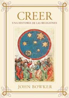 creer: una historia de las religiones-john bowker-9788449321801