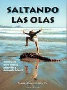 saltando las olas: reflexiones sobre crianza, educacion y desarro llo infantil-9788460775201